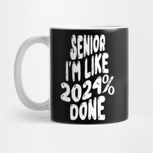 Senior I'm like 2024% done Mug